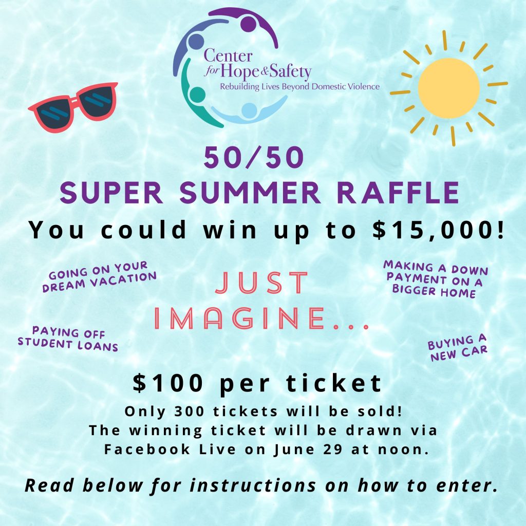 Center for Hope & Safety's 50/50 Summer Super Raffle