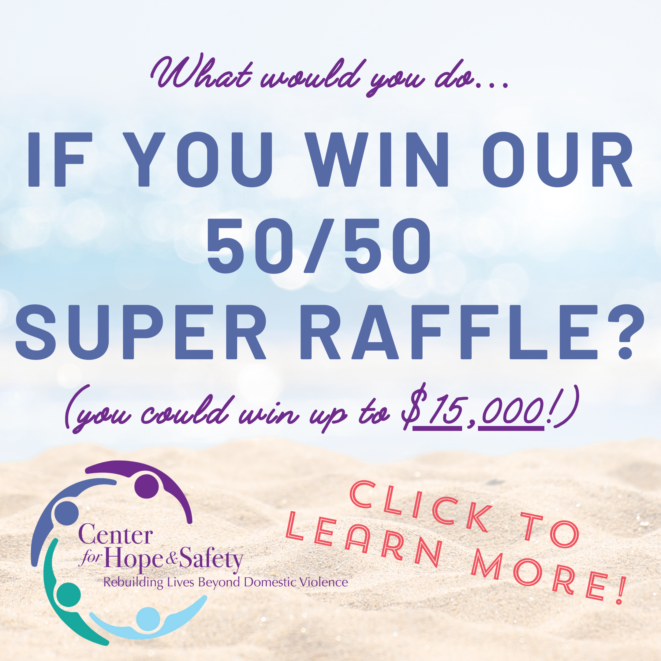 What would you do if you win our 50/50 Super Raffle? (could win up to $15,000)